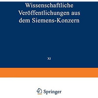 Wissenschaftliche Ver?ffentlichungen aus dem Siemens-Konzern: XI. Band Erstes He [Paperback]