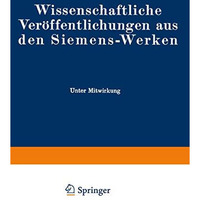 Wissenschaftliche Ver?ffentlichungen aus den Siemens-Werken: XVIII. Band Erstes  [Paperback]