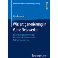 Wissensgenerierung in Value Netzwerken: Empirische Betrachtung der Photovoltaik  [Paperback]