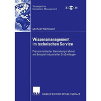 Wissensmanagement im technischen Service: Praxisorientierter Gestaltungsrahmen a [Paperback]