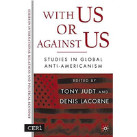 With Us or Against Us: Studies in Global Anti-Americanism [Hardcover]