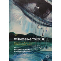 Witnessing Torture: Perspectives of Torture Survivors and Human Rights Workers [Paperback]