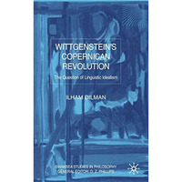 Wittgenstein's Copernican Revolution: The Question of Linguistic Idealism [Hardcover]