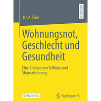 Wohnungsnot, Geschlecht und Gesundheit: Eine Analyse von Teilhabe und Stigmatisi [Paperback]