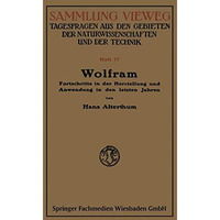 Wolfram: Fortschritte in der Herstellung und Anwendung in den letzten Jahren [Paperback]