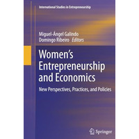 Womens Entrepreneurship and Economics: New Perspectives, Practices, and Policie [Paperback]