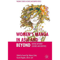 Womens Manga in Asia and Beyond: Uniting Different Cultures and Identities [Hardcover]