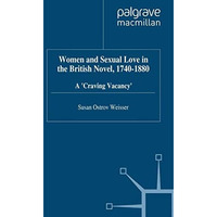 Women and Sexual Love in the British Novel, 1740-1880: A 'Craving Vacancy' [Paperback]