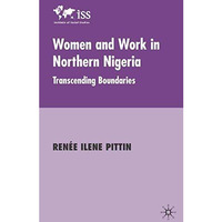 Women and Work in Northern Nigeria: Transcending Boundaries [Hardcover]