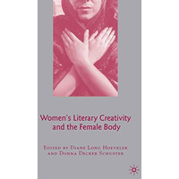 Women's Literary Creativity and the Female Body [Paperback]