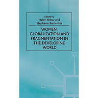 Women, Globalization and Fragmentation in the Developing World [Hardcover]