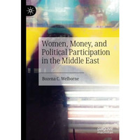 Women, Money, and Political Participation in the Middle East [Paperback]