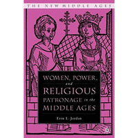 Women, Power, and Religious Patronage in the Middle Ages [Hardcover]