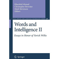 Words and Intelligence II: Essays in Honor of Yorick Wilks [Paperback]