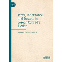 Work, Inheritance, and Deserts in Joseph Conrads Fiction [Hardcover]