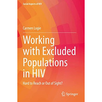 Working with Excluded Populations in HIV: Hard to Reach or Out of Sight? [Paperback]