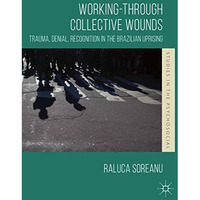 Working-through Collective Wounds: Trauma, Denial, Recognition in the Brazilian  [Paperback]