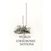 World of Disorderly Notions : Quixote and the Logic of Exceptionalism [Hardcover]