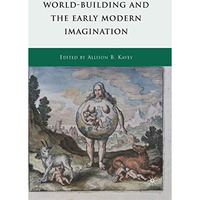 World-Building and the Early Modern Imagination [Paperback]