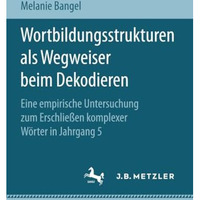 Wortbildungsstrukturen als Wegweiser beim Dekodieren: Eine empirische Untersuchu [Paperback]