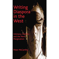 Writing Diaspora in the West: Intimacy, Identity and the New Marginalism [Hardcover]