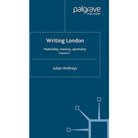 Writing London: Volume 2: Materiality, Memory, Spectrality [Paperback]