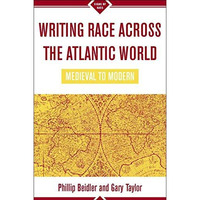 Writing Race Across the Atlantic World: Medieval to Modern [Hardcover]