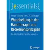 Wundheilung in der Handtherapie und Redressionsprinzipien: Ein ?berblick f?r Han [Paperback]