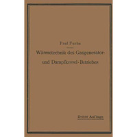 W?rmetechnik des Gasgenerator- und Dampfkessel-Betriebes: Die Vorg?nge, Untersuc [Paperback]