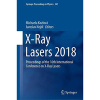 X-Ray Lasers 2018: Proceedings of the 16th International Conference on X-Ray Las [Hardcover]