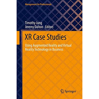 XR Case Studies: Using Augmented Reality and Virtual Reality Technology in Busin [Hardcover]