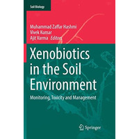 Xenobiotics in the Soil Environment: Monitoring, Toxicity and Management [Paperback]