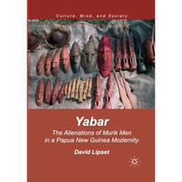 Yabar: The Alienations of Murik Men in a Papua New Guinea Modernity [Paperback]