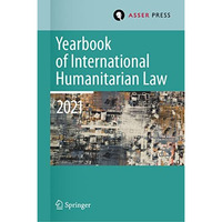 Yearbook of International Humanitarian Law, Volume 24 (2021): Cultures of Intern [Hardcover]