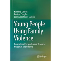 Young People Using Family Violence: International Perspectives on Research, Resp [Paperback]