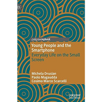 Young People and the Smartphone: Everyday Life on the Small Screen [Hardcover]