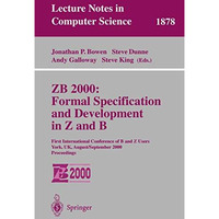 ZB 2000: Formal Specification and Development in Z and B: First International Co [Paperback]