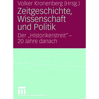 Zeitgeschichte, Wissenschaft und Politik: Der  Historikerstreit  - 20 Jahre dana [Paperback]