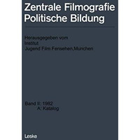 Zentrale Filmografie Politische Bildung: Band II: 1982 A: Katalog [Paperback]