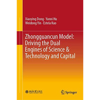 Zhongguancun Model: Driving the Dual Engines of Science & Technology and Cap [Hardcover]