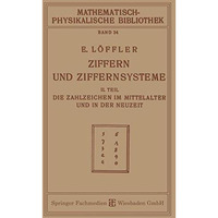 Ziffern und Ziffernsysteme: II. Teil die Zahlzeichen im Mittelalter und in der N [Paperback]