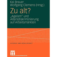 Zu alt?: Ageism und Altersdiskriminierung auf Arbeitsm?rkten [Paperback]