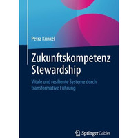 Zukunftskompetenz Stewardship: Vitale und resiliente Systeme durch transformativ [Paperback]