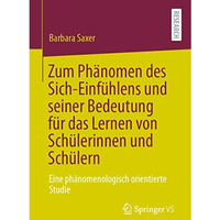 Zum Ph?nomen des Sich-Einf?hlens und seiner Bedeutung f?r das Lernen von Sch?ler [Paperback]