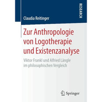 Zur Anthropologie von Logotherapie und Existenzanalyse: Viktor Frankl und Alfrie [Paperback]