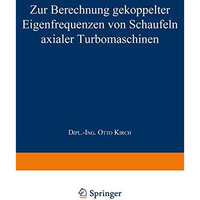 Zur Berechnung gekoppelter Eigenfrequenzen von Schaufeln axialer Turbomaschinen [Paperback]