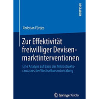 Zur Effektivit?t freiwilliger Devisenmarktinterventionen: Eine Analyse auf Basis [Paperback]