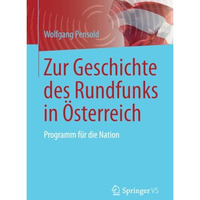 Zur Geschichte des Rundfunks in ?sterreich: Programm f?r die Nation [Paperback]