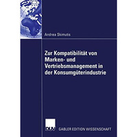 Zur Kompatibilit?t von Marken- und Vertriebsmanagement in der Konsumg?terindustr [Paperback]