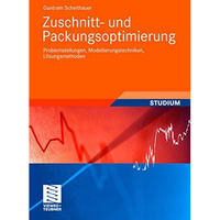 Zuschnitt- und Packungsoptimierung: Problemstellungen, Modellierungstechniken, L [Paperback]